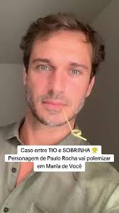 Paulo Rocha no elenco de Mania de Você: Novidades e Polêmicas