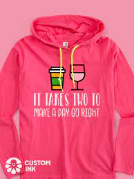 It Takes Two To Make A Day Go Right Is The Perfect Funny Saying Design For Your Custom Mom Quote Shirt T Shirt Shirts With Sayings Custom Ink Custom Tshirts