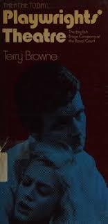 Playwrights' theatre : the English Stage Company at the Royal Court Theatre  : Browne, Terry Westfall : Free Download, Borrow, and Streaming : Internet  Archive