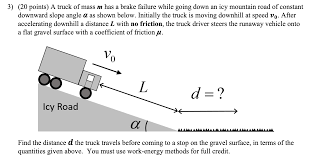 Prolonged use of your brakes results in overheating and possible loss of braking. 3 20 Points A Truck Of Mass M Has A Brake Failure Chegg Com