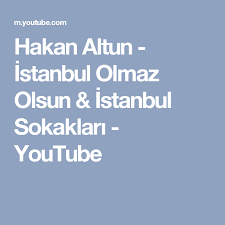 Hakan Altun Istanbul Olmaz Olsun Istanbul Sokaklari Youtube Youtube Istanbul Olinda