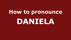 How to Pronounce DANIELA in Spanish - PronounceNames.com - YouTube