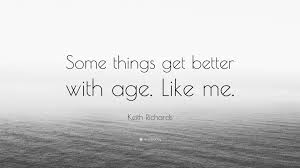 Get better, a song by dan le sac vs scroobius pip from the logic of chance (2010). Keith Richards Quote Some Things Get Better With Age Like Me