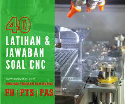 Maybe you would like to learn more about one of these? 40 Soal Jawaban Teknik Pemesinan Nc Cnc Cam Kelas 12
