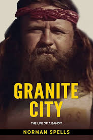 Amazon.com: Granite City: The Life of a Bandit eBook : Spells, Norman:  Kindle Store