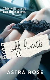 Off Limits by Astra Rose | Goodreads