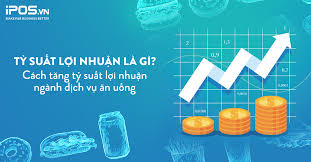 Tỷ suất lợi nhuận là gì? 3 tăng tỷ suất lợi nhuận ngành dịch vụ ăn uống