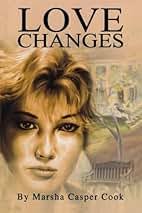 Amazon.com: Love Changes: 9781419625930: Cook, Marsha Casper: Books