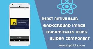 This Tutorial Explains How To Display Blur Background Image Dynamically Using Slider Component In React Nativ Background Images React Native Blurred Background