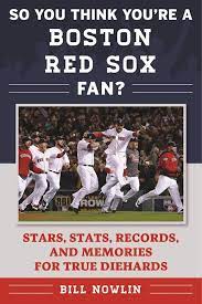 Read on for some hilarious trivia questions that will make your brain and your funny bone work overtime. So You Think You Re A Boston Red Sox Fan Stars Stats Records And Memories For True Diehards Nowlin Bill Amazon Com Mx Libros