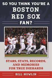2010 red sox trivia questions & answers total questions: So You Think You Re A Boston Red Sox Fan Stars Stats Records And Memories For True Diehards Nowlin Bill Amazon Com Mx Libros