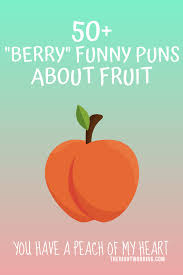 I'm super friendly with 25 letters of the alphabet. 50 Berry Funny Fruit Puns And Jokes To Make You Smile