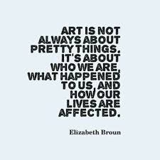 Here S How Elizabeth Broun Of Smithsonian American Art Museum And The Renwick Gallery Thinks About Art How Do Y Creativity Quotes Art Quotes Quotes To Live By