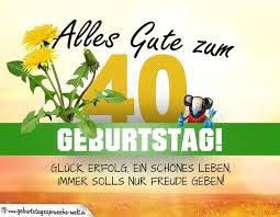 Geburtstag würde ich euch sehr gerne einladen. Gluckwunsche Zum 40 Geburtstag Frau Kostenlos Herzlichen Gluckwunsch An Die Lieben