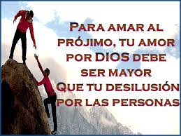 Para Amar Al Projimo Tu Amor Por Dios Debe Ser Mayor Que Tu Desilusion Por Las Personas Palabra De Dios Desilusion Dios