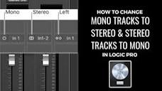 How to Change Mono Tracks to Stereo & Stereo to Mono in Logic Pro ...