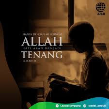Dengan mengingat allah, hati menjadi tenang. Menggapai Ketenangan Hati Dengan Mengingat Allah Lazdai