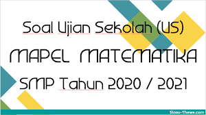 Check spelling or type a new query. Soal Jawaban Ujian Sekolah Smp Mapel Matematika Tahun 2021 Sinau Thewe Com