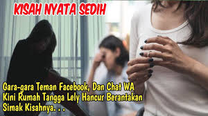 Maybe you would like to learn more about one of these? Gara Gara Teman Facebook Dan Chat Wa Kini Rumah Tangga Lely Hancur Berantakan Simak Kisahnya Youtube