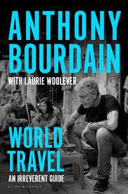 I'm definitely planning to see it once it comes out. World Travel By Anthony Bourdain Laurie Woolever Waterstones