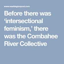 Before There Was Intersectional Feminism There Was The Combahee River Collective Feminism Intersectional Feminism Feminist Movement