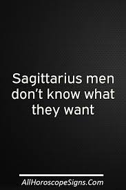 Demonstrate that you know what women want: Sagittarius Men Don T Know What They Want I M A Pisces Woman Dating A Sagittarius Man For The Last 9 Months We St Sagittarius Man Aquarius Men Virgo Men