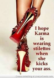 Karma Wears Stilettos Picture By Peacebaby1 Inspiring Photo Karma Quotes Heels Me Quotes