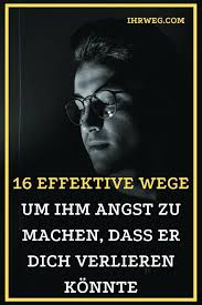 16 Effektive Wege Um Ihm Angst Zu Machen Dass Er Dich Verlieren Konnte In 2020 Beziehung Beziehungsprobleme Angst