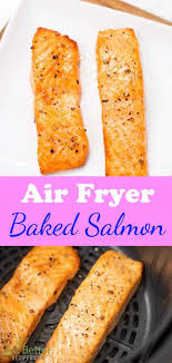 Healthy Air Fryer Baked Salmon With Less Oil Eat Better Recipes Recipe Baked Salmon Recipes Baked Salmon Salmon Recipes