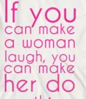 Like any woman in the world, your potential girlfriend has some secrets in her mind. Make Her Laugh Quotes Quotesgram