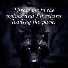 Funny wolves memes of 2016 on sizzle, dank. Throw Me To The Wolves Inspirational Quotes Favorite Words Life Quotes