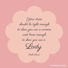 A Lady Of Class Is Never Vulgar In Her Dressing Inspirational Quotes Southern Belle Secrets Fashion Quotes