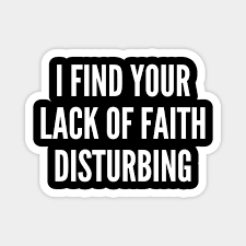 00:36:55 or given you clairvoyance enough to find the rebels' hidden fortress I Find Your Lack Of Faith Disturbing Funny Geeky Joke Statement Humor Slogan Quotes Saying Awesome Cute I Find Your Lack Of Faith Disturbing Magnet Teepublic