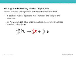 Nuclear equations are typically written in the format shown below. Section 2 Radioactive Decay Ppt Download