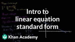 Graph an equation and thousands of other math skills. Intro To Linear Equation Standard Form Algebra Video Khan Academy
