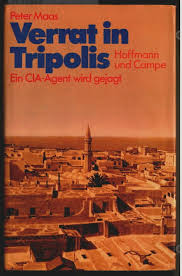 Verrat in Tripolis : ein CIA-Agent wird gejagt.“ (Peter MAAS)