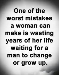 Waiting For A Man To Change Or Grow Up In 2020 Beautiful Love Quotes Love Quotes For Her Inspirational Quotes About Love