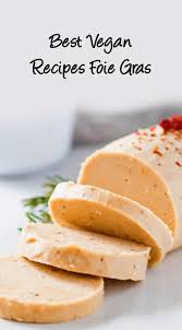 Best Vegan Recipes Foie Gras Vegan Recipes Smoothie Recipes Healthy Vegan Recipes Easy