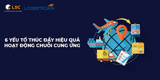6 yếu tố thúc đẩy hiệu quả hoạt động chuỗi cung ứng – The Logistician