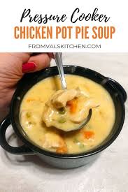 Pressure Cooker Chicken Pot Pie Soup Recipe Pressure Cooker Recipes Chicken Pressure Cooker Soup Recipes Chicken Pot Pie Soup Recipe