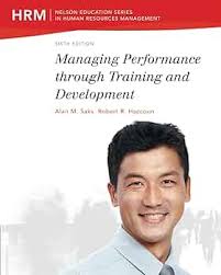 Managing Performance through Training and Development: Saks, Alan M,  Haccoun, Robert R, Saks, Alan M, Haccoun, Robert R: 9780176507336: Books