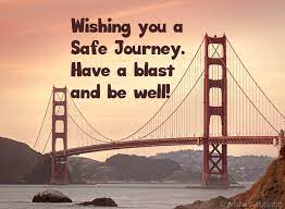 And do come back with that smile meant for only me. 80 Happy Journey Wishes Have A Safe Journey Wishesmsg