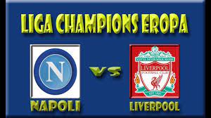 Napoli Vs Liverpool Live Prediksi Liga Champions Eropa 2019 Eropa Liverpool Napoli