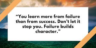 You Learn More From Failure Than From Success Don T Let It Stop You Failure Builds Character Steemit