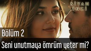 Siyah Inci 2 Bolum Seni Unutmaya Omrum Yeter Mi Youtube