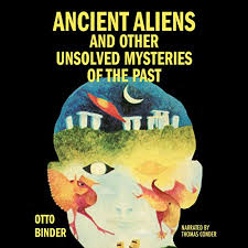 Ancient Aliens and Other Unsolved Mysteries of the Past