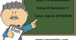 In line with expectations, the division. Soal Pts Uts Matematika Kelas 6 Semester 2 T A 2019 2020 Juragan Les