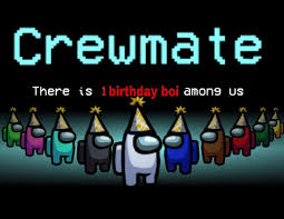 Wish your best friend in trending fun way to wish happy birthday using latest funny birthday memes. It S My Birthday Today Decided To Make A Meme Amongus