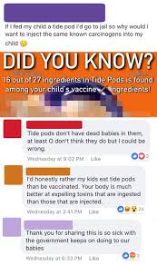 Tide pods for use in he and standard machines, hot & cold water. I D Rather My Child Ate Tide Pods Than Be Vaccinated X Post R Insanepeoplefacebook Insaneparents