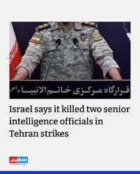Israel's military said on Saturday it carried out a targeted strike in  Tehran on Friday that killed two senior intelligence officials from Iran's  Khatam al-Anbiya Central Headquarters (KACH), the unified combatant command